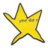 broche en émail étoile drôle "your did it", broches à revers, badge sur sac à dos, accessoires pour vêtements, bijoux à la mode, cadeaux pour amis