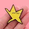 broche en émail étoile drôle "your did it", broches à revers, badge sur sac à dos, accessoires pour vêtements, bijoux à la mode, cadeaux pour amis