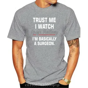 T-shirt manches courtes homme, marque Trust Me I Watch Grey Anatomy, je suis fondamentalement un chirurgien