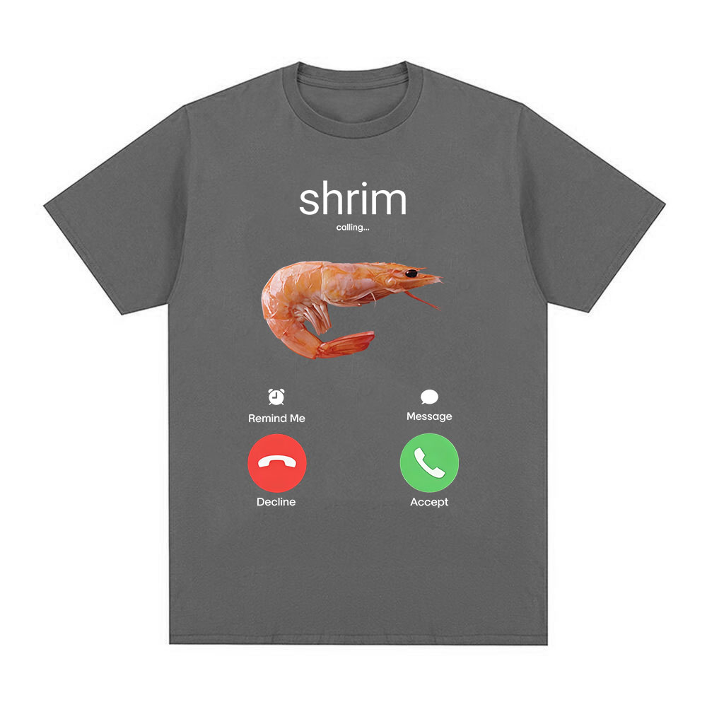 Crevettes appelle drôle crevettes Meme T-Shirt hommes femmes vêtements mode Harajuku à manches courtes T-shirts coton décontracté T dessus de chemise