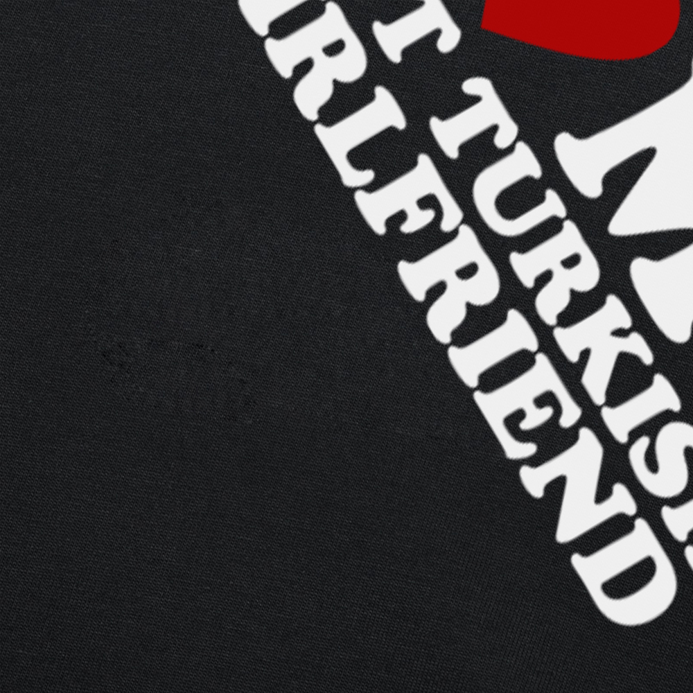 J'aime ma petite amie turque chaude T-shirt drapeau de la dinde pays saint valentin manches courtes cadeaux d'anniversaire T-shirt vêtements pour hommes
