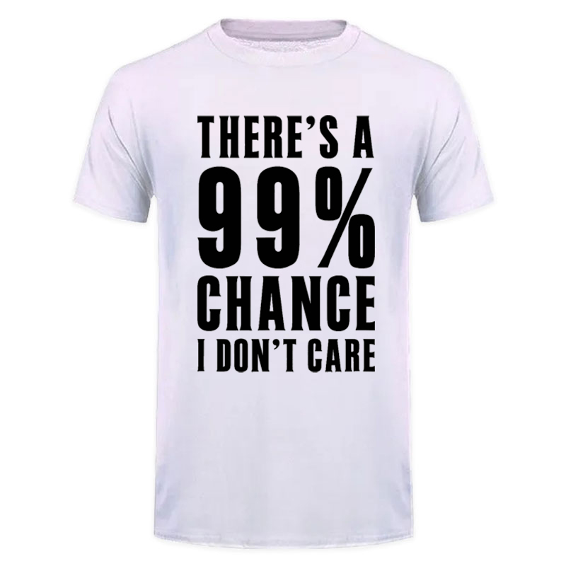 Idées cadeaux humoristiques : T-shirt avec message « Il y a 99 % de chance que je ne m'en fasse pas» – Vêtements graphiques amusants, cadeaux, manches courtes, loisirs, confortables