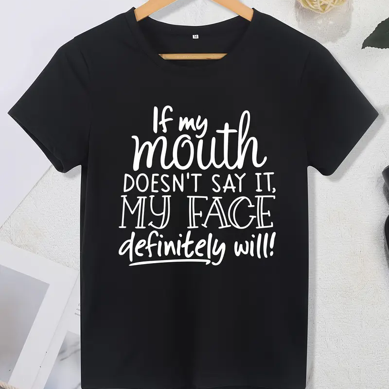 Slogan de t-shirt décontracté pour femmes "Se ma bouche ne le dites pas, mon visage sera définitivement!!" T-shirt col rond avec lettres imprimées