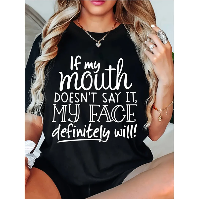 Slogan de t-shirt décontracté pour femmes "Se ma bouche ne le dites pas, mon visage sera définitivement!!" T-shirt col rond avec lettres imprimées