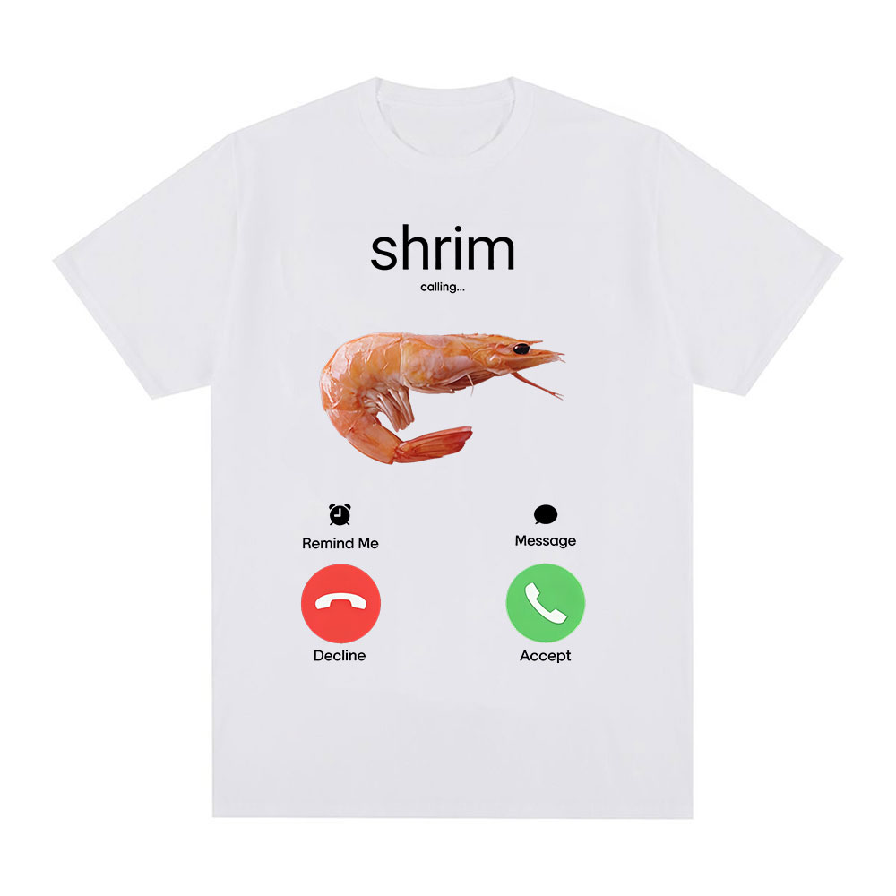 Crevettes appelle drôle crevettes Meme T-Shirt hommes femmes vêtements mode Harajuku à manches courtes T-shirts coton décontracté T dessus de chemise