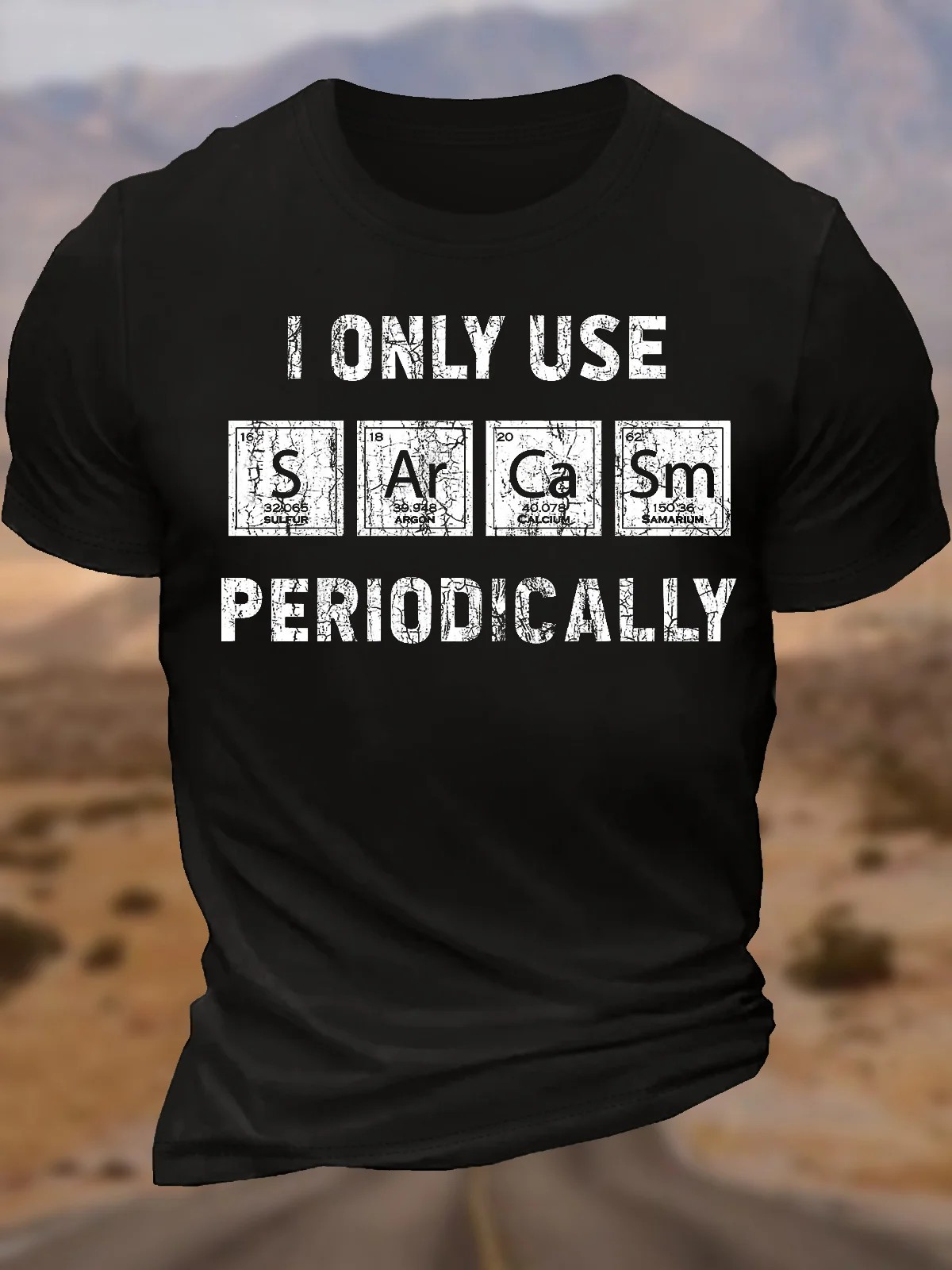 T-shirt drôle en coton I Only Use Sarcasm pour hommes, Périodiquement, Éléments chimiques