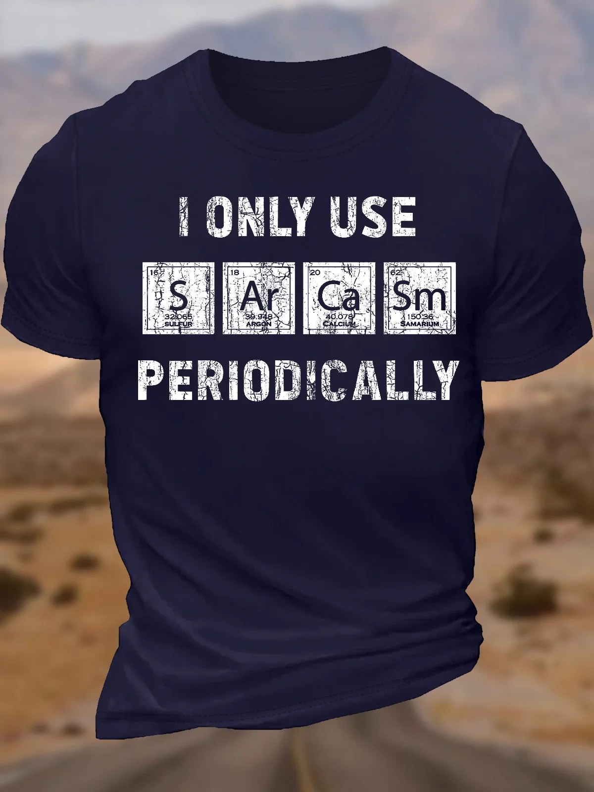 T-shirt drôle en coton I Only Use Sarcasm pour hommes, Périodiquement, Éléments chimiques