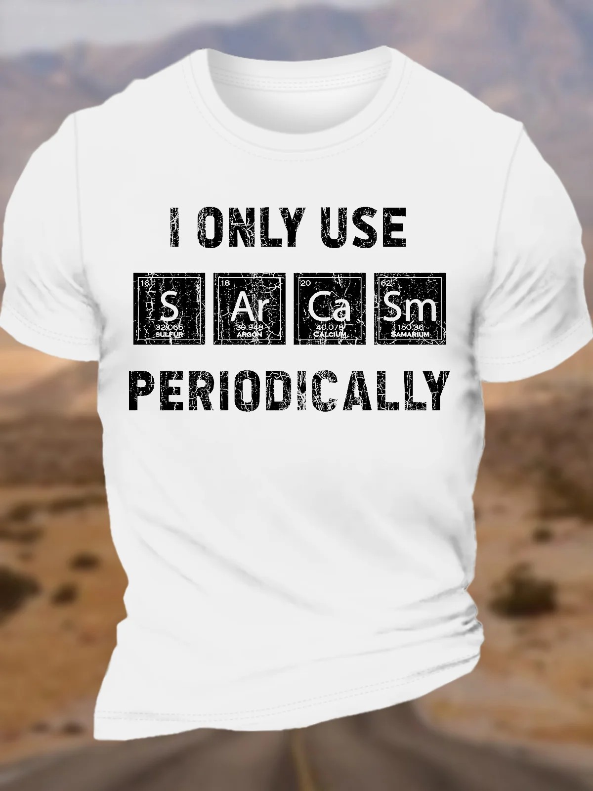 T-shirt drôle en coton I Only Use Sarcasm pour hommes, Périodiquement, Éléments chimiques