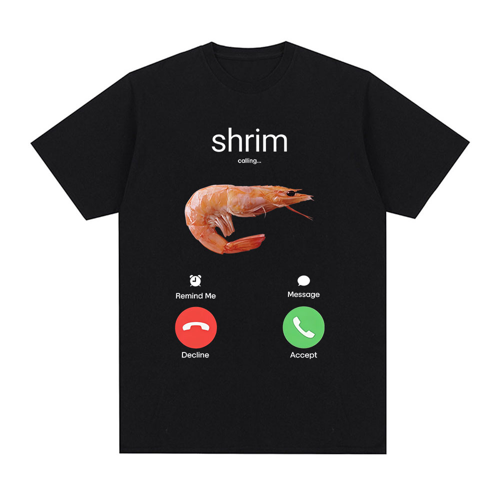 Crevettes appelle drôle crevettes Meme T-Shirt hommes femmes vêtements mode Harajuku à manches courtes T-shirts coton décontracté T dessus de chemise